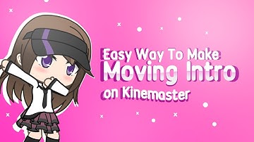 How to Make an Intro for Youtube on Kinemaster  - Gacha Life [ Ms Piqqa ]