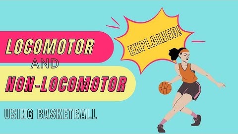 LOCOMOTOR and NON-LOCOMOTOR MOVEMENT SKILLS// Instructional Video