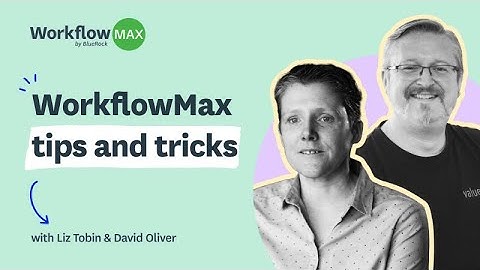 WorkflowMax tips & tricks with Liz & David