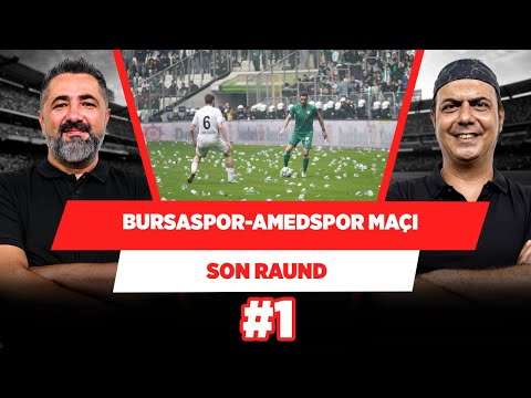 Çelikler ve Ali Ece, Bursaspor-Amedspor maçındaki tribün olaylarını değerlendirdi | Son Raund #1