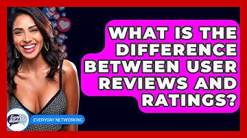 What Is The Difference Between User Reviews And Ratings? - Everyday-Networking