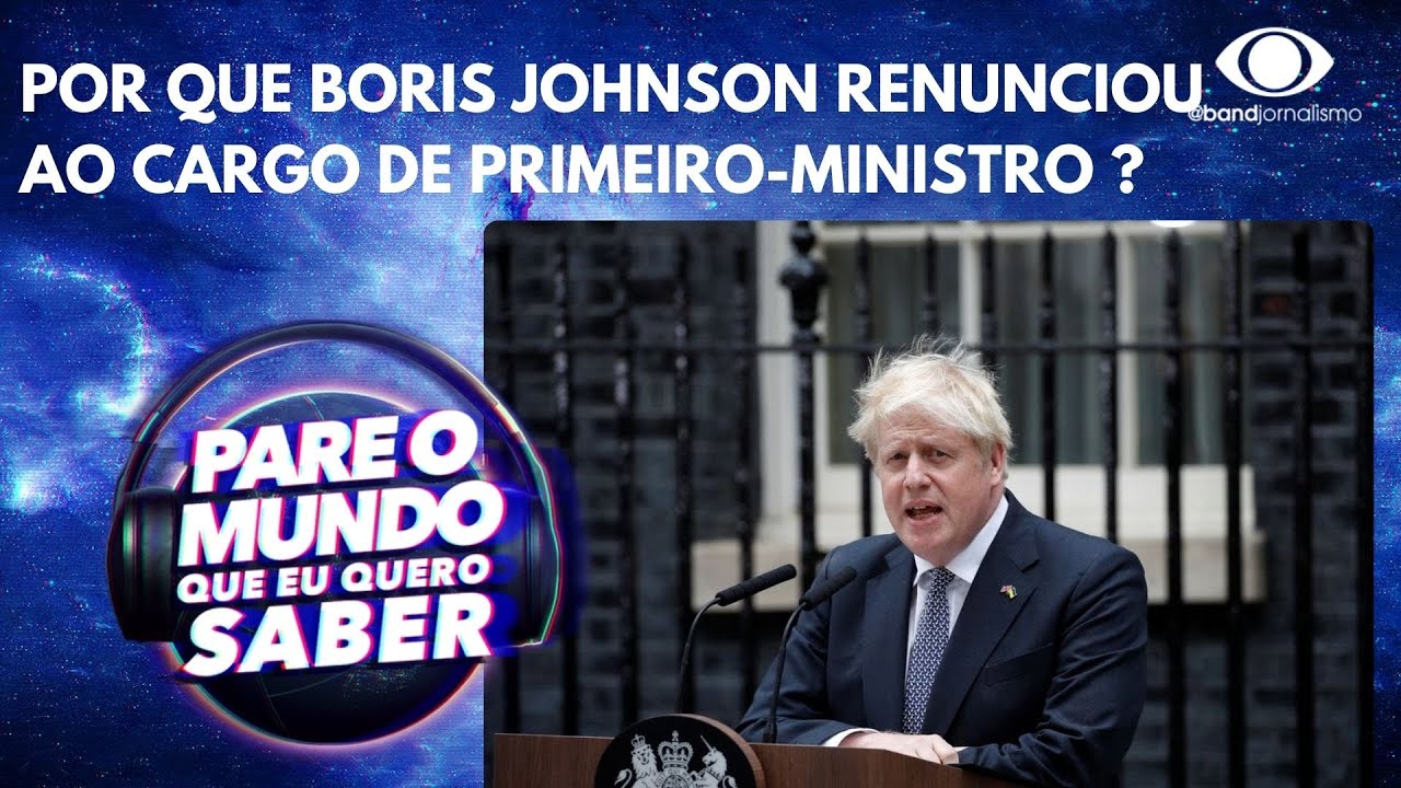 Por que Boris Johnson renunciou ao cargo de primeiro-ministro?