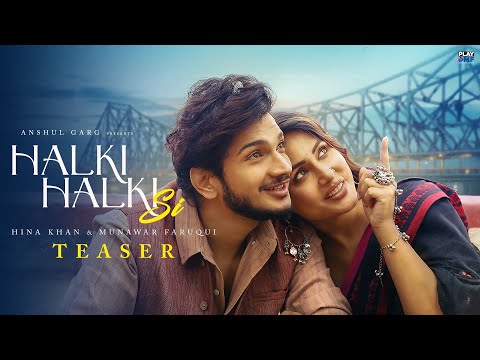 Halki Halki Si (Teaser) - Hina Khan | Munawar Faruqui | Asees Kaur | Saaj | Sanjeev | Anshul Garg