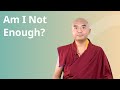Am I Not Enough? How to Work with Self-Criticism with Yongey Mingyur Rinpoche