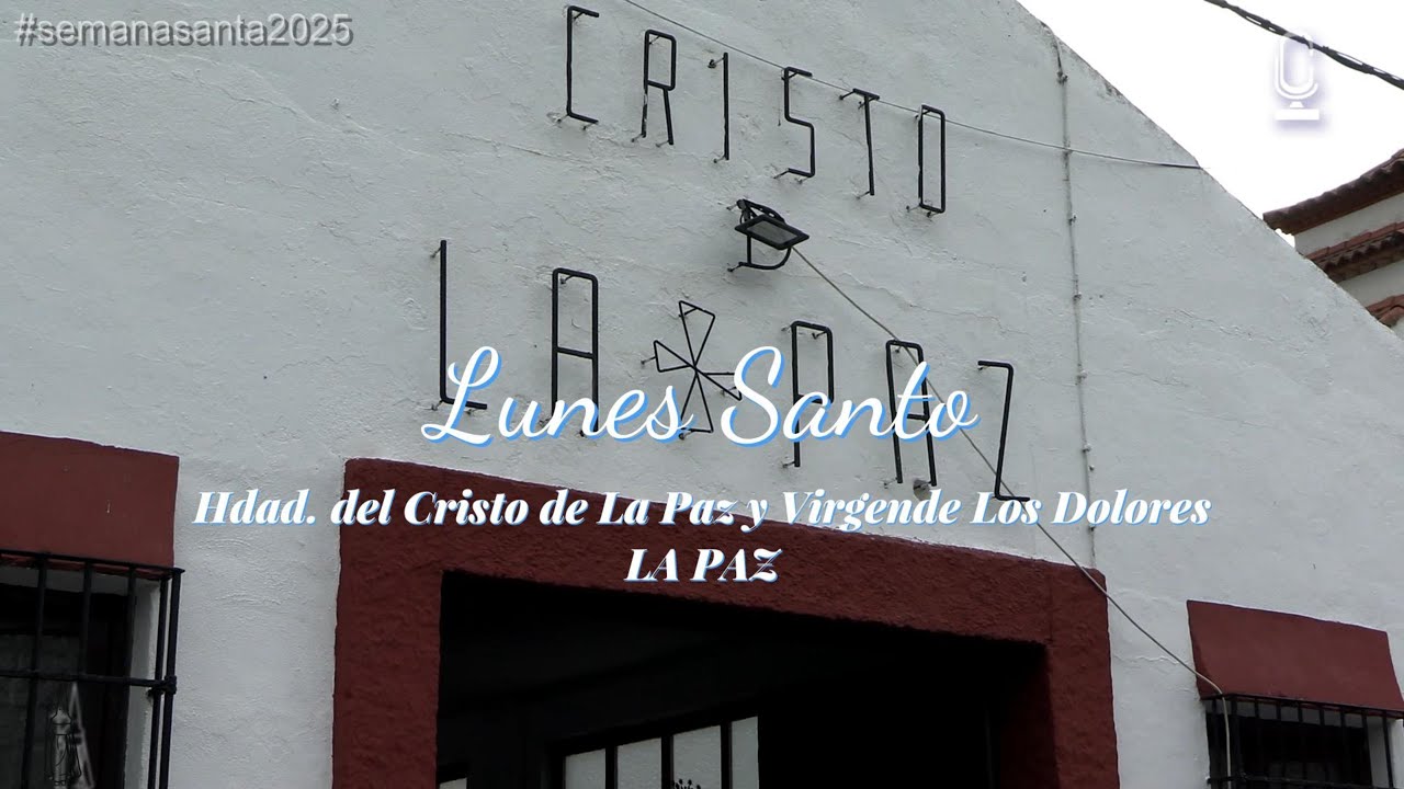 REPORTAJE Lunes Santo La Paz 2025