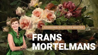 Studying Still Life Master Frans Mortelmans' Roses
