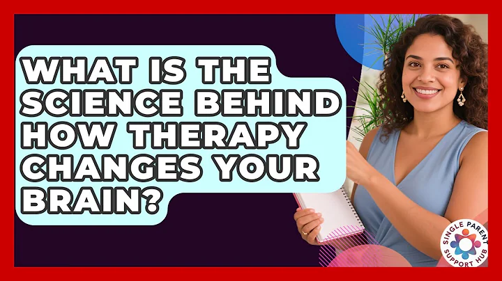 What Is The Science Behind How Therapy Changes Your Brain? - Single Parent Support Hub