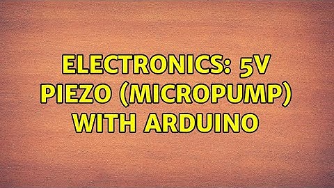 Electronics: 5v piezo (micropump) with arduino (2 Solutions!!)