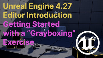 Beginning Unreal Engine 4.27 - Editor Introduction - Getting Started with a Grayboxing Exercise