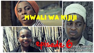 MWALI WA KIJIJI EPISODE 6