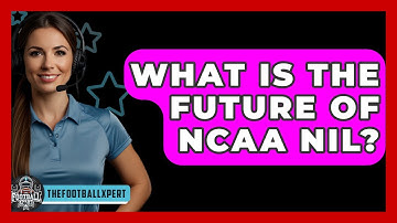 What Is The Future Of NCAA NIL? - The Football Xpert