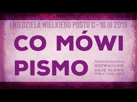 Co mówi Pismo: Daję Słowo - I niedziela Wielkiego Postu C - 10 III 2019