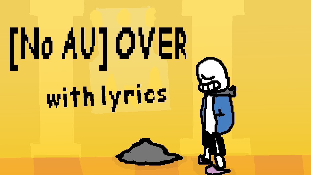 [No AU] Over WITH LYRICS | UNDERTALE