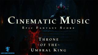 Throne of the Umbral King | Cinematic Music | Vampire Fantasy Score