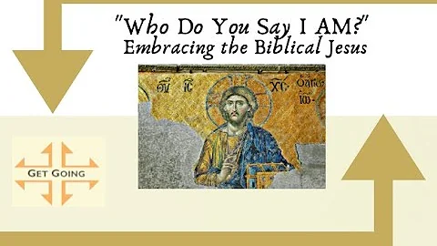 "Who Do you Say I am?" Embracing the Biblical Jesu...