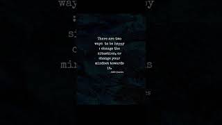 There Are Two  Ways To Be Happy  Change The Situation  Or quotesaboutlife sadlovequotes