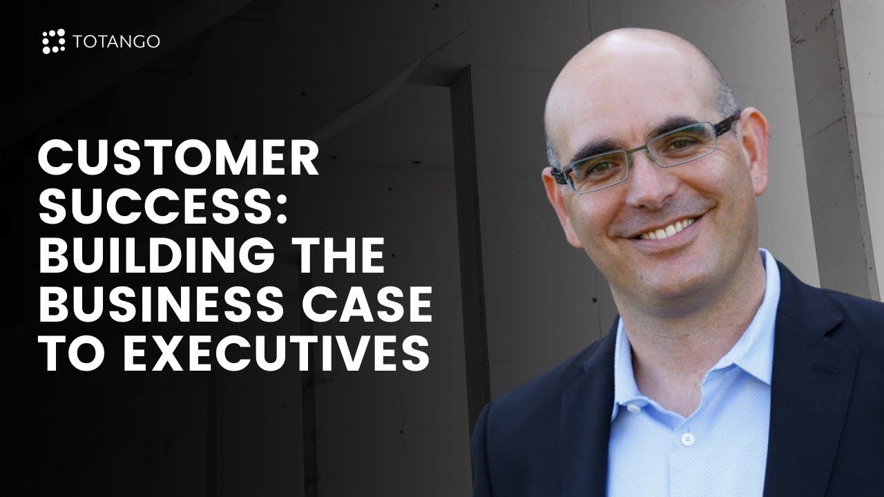 Building the Business Case to Executives for Customer Success - YouTube