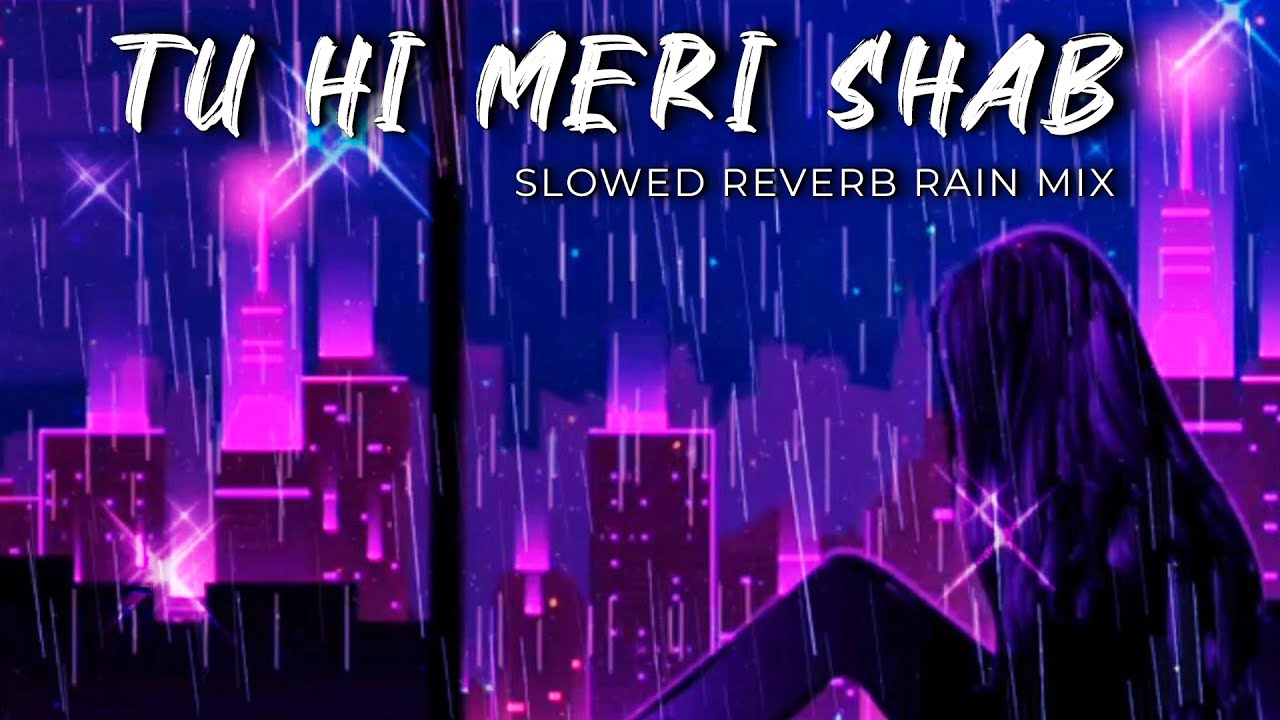 Tu Hi Meri Shab Hai  KK  Slowed Reverb Rain Mix  Gangster  Audible Painter  Emraan Hashmi  HD