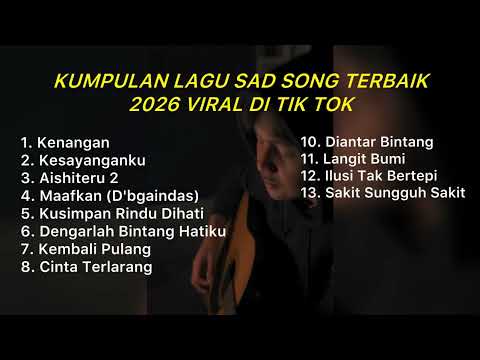 KUMPULAN LAGU SAD SONG TERBAIK 2026 VIRAL DI TIKTOK || Playlist lagu galau brutall