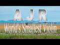 AJR -World's Smallest Violin [Lyrics / Lyric Video]