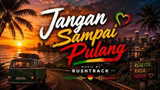 Rushtrack - Jangan Sampai Pulang (Lyrics)