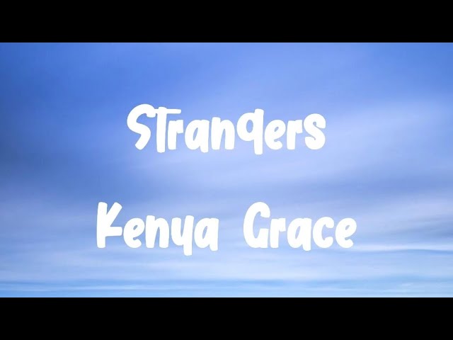 kenya grace strangers tradução｜Pesquisa do TikTok