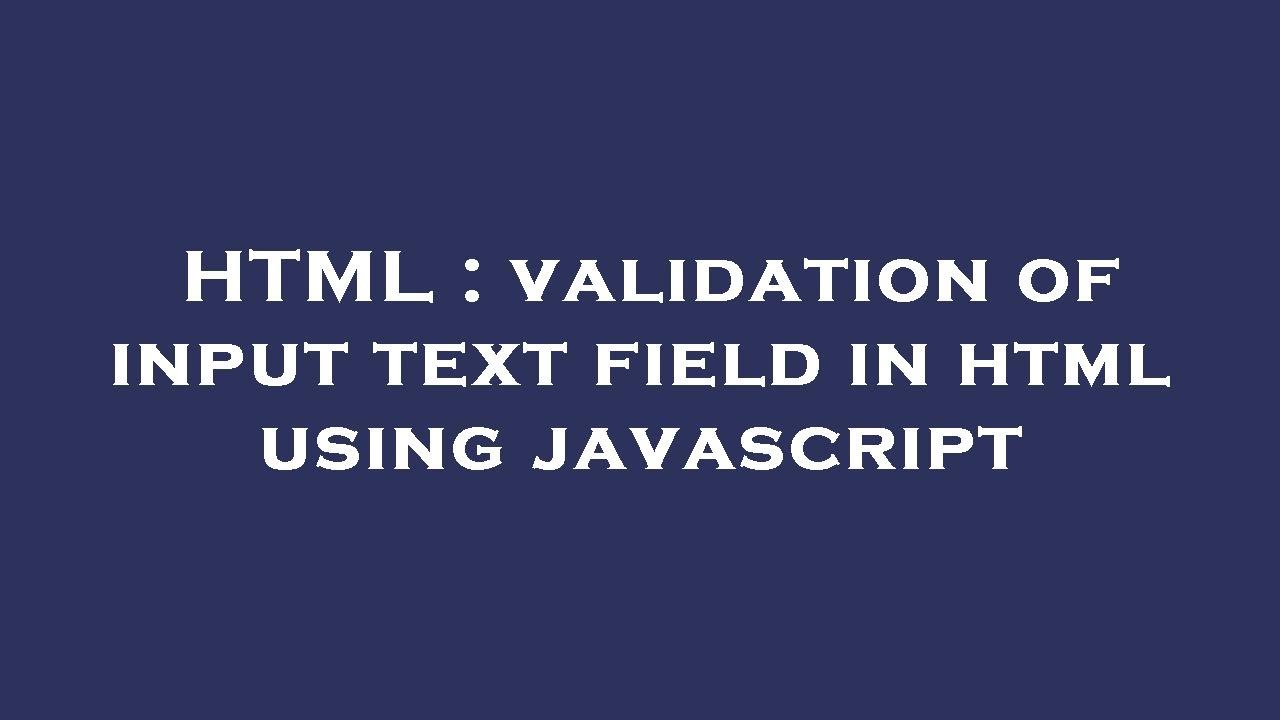 HTML : validation of input text field in html using javascript - YouTube
