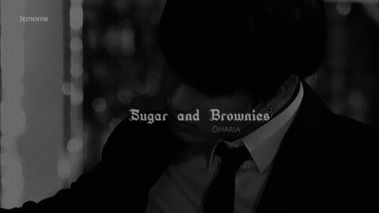 Sugar slowed. Dharia Sugar Brownies. Sugar Brownies Dharia перевод. Dharia Sugar and Brownies mp3.