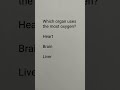Which organ uses the most oxygen #reels #gk #education #viralvideo