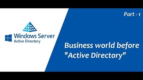 Active Directory for Beginners : Part - 1 (Business world before Active Directory)