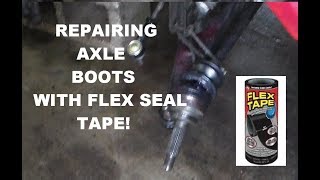Axle Boot Repair Using Flex Seal Tape