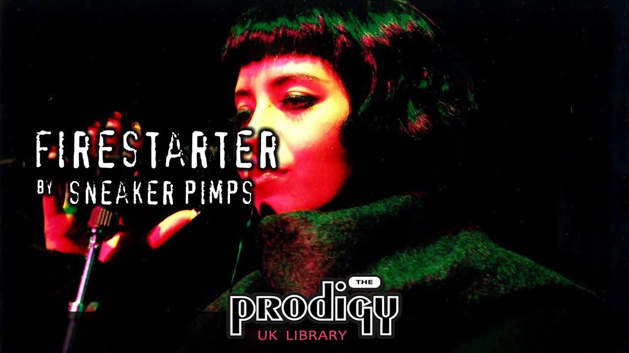 The Prodigy Remixes and Remakes Firestarter by Sneaker Pimps YouTube