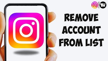 How To Remove Instagram Account From Account List (Full Guide)