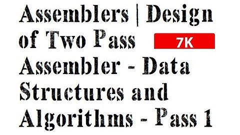 Assemblers | Design of Two Pass Assembler - Data Structures and Algorithms - Pass 1