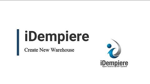 iDempiere ERP | Create New Warehouse in iDempiere 8.2 #idempiere