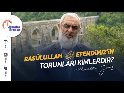 Rasûlullah  ﷺ  Efendimiz'in torunları kimlerdir? | [Birfetva-Nureddin Yıldız]