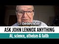 John Lennox answers your questions on AI, science, atheism & faith