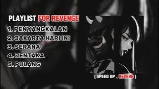 PLAYLIST FOR REVENGE (SPEED UP, REVERB)