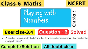 Class 6 Maths NCERT Chapter 3 Exercise 3.4 Question 6 | A number is divisible by both 5 and 12