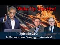 Is persecution coming to america  podcast ep 219  prophecyusa live