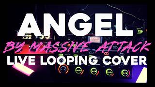 MASSIVE ATTACK 'ANGEL' LIVE LOOPING COVER , BY JOHN ALLEN LOOPS