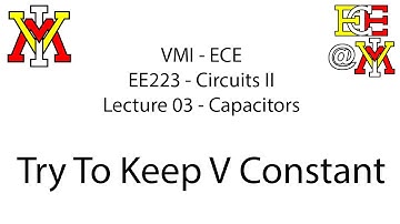 EE223 - 03 Capacitors - Try To Keep Voltage Constant