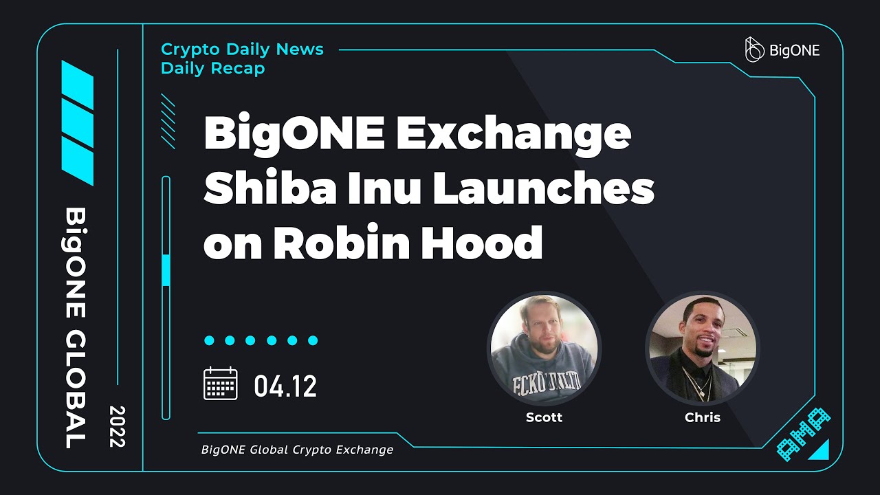 BigONE Exchange: Shiba Inu Launches on Robin Hood