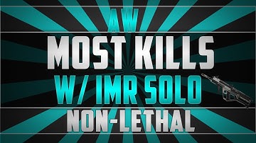 AW: WORLDS MOST KILLS WITH IMR *SOLO**NON LETHAL* IN 6VS6 DOM