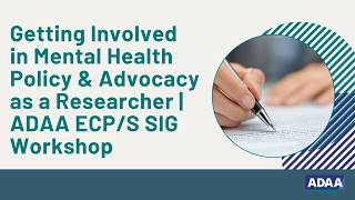 Getting Involved in Mental Health Policy & Advocacy as a Researcher | ADAA ECP/S SIG Workshop