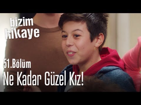 Anam! Ne kadar güzel kız! - Bizim Hikaye 51. Bölüm