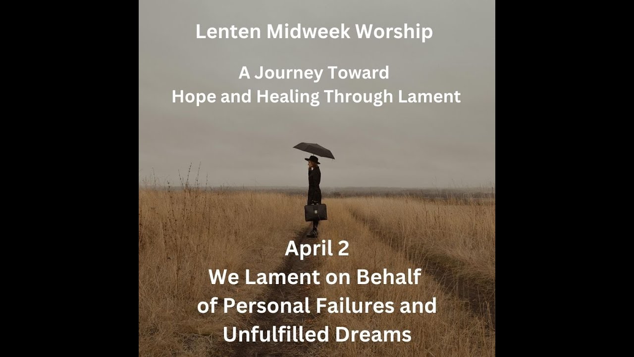 Lenten Midweek Worship, April 2, 2025 A Journey Toward Healing and Hope ...