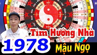 Mậu Ngọ 1978 TÌM HƯỚNG NHÀ ĐỂ GIÀU SANG PHÚ QUÝ | Phong Thủy Cửu Tinh - 0886736347