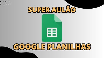 Curso Completo e Gratuito de Google Planilhas | Google Sheets