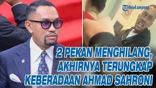 2 Pekan Menghilang, Akhirnya Terungkap Keberadaan Ahmad Sahroni